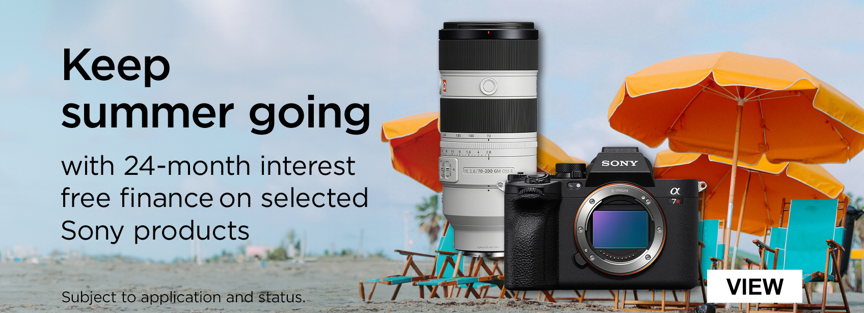 Keep summer going with 24-month interest free finance on selected Sony products. Subject to application and status.