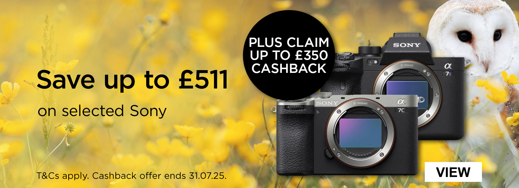 Save up to £511 on selected Sony. Plus claim up to £350 cashback. T&Cs apply. Cashback offer ends 31.07.25
