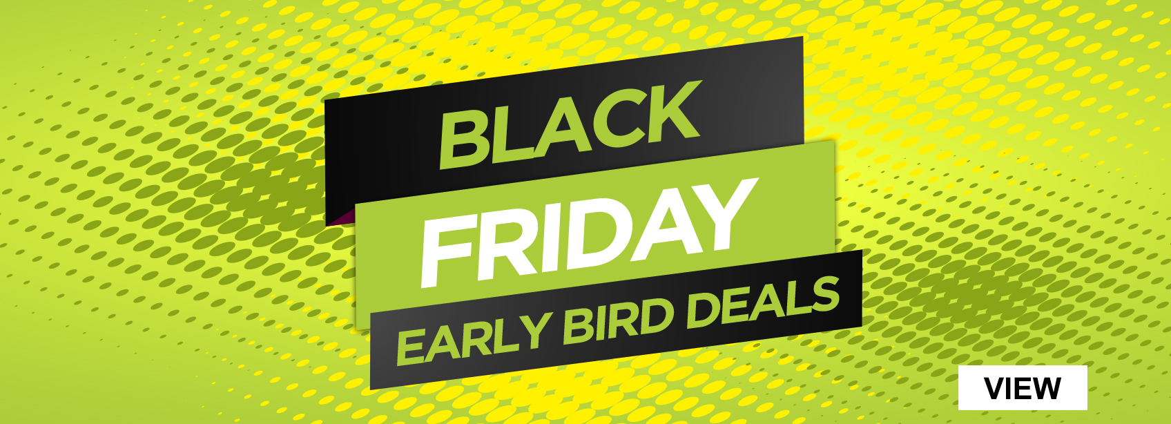 Black Friday. Deals Now On!